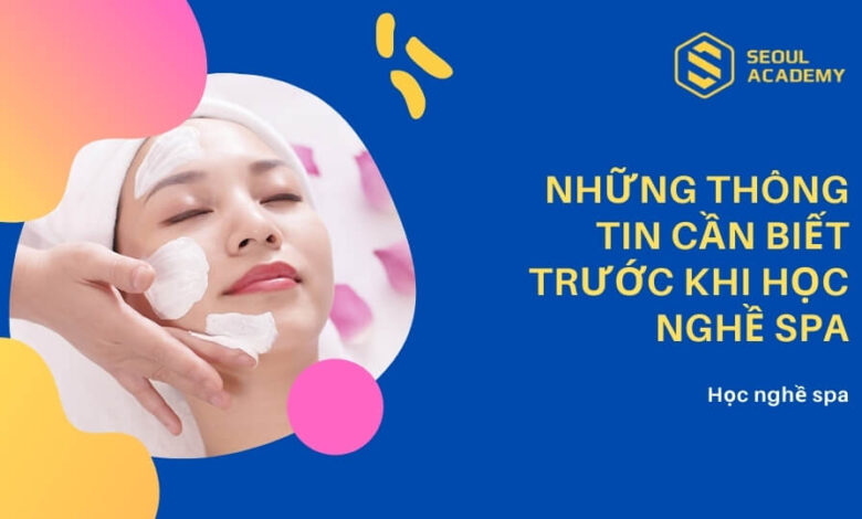 Học nghề Spa là gì? Học spa gồm những gì và học những gì?