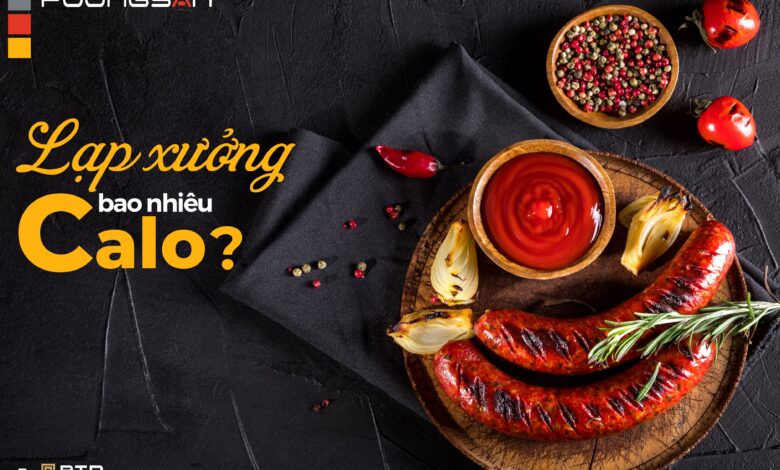 LẠP XƯỞNG BAO NHIÊU CALO? CÁCH ĂN LẠP XƯỞNG KHÔNG