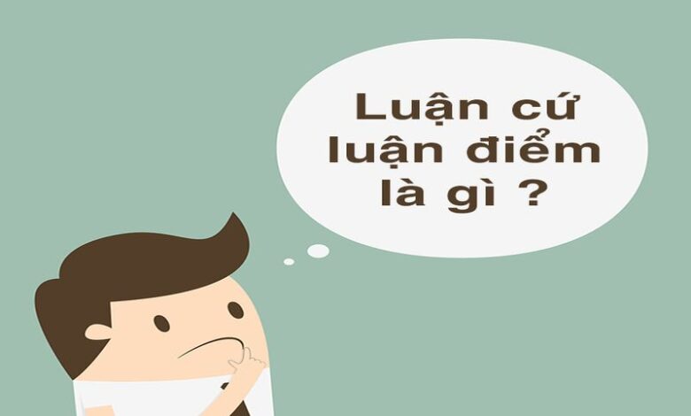 Luận cứ là gì? Luận điểm là gì? Cách tìm và xác định