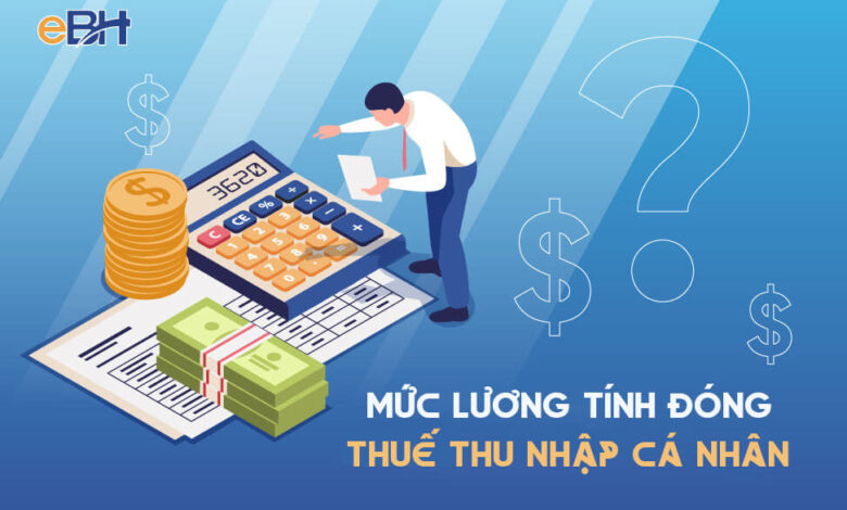 Mức lương phải đóng thuế thu nhập cá nhân năm 2023 - Ebh.vn
