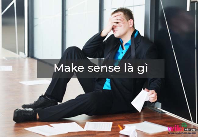 Make Sense là gì và cấu trúc cụm từ Make Sense trong câu Tiếng Anh
