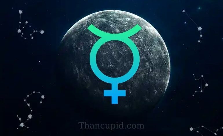 Ý nghĩa của Mercury (  ) sao Thủy trong Chiêm tinh học 12 Cung