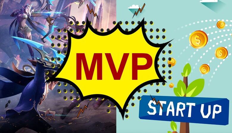 MVP là gì? Ý nghĩa của MVP trong Game và Startup