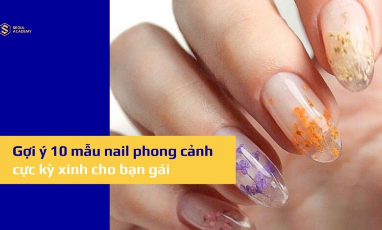 Gợi ý 10 mẫu vẽ nail phong cảnh cực kỳ xinh dành cho bạn gái