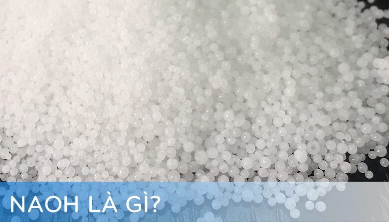 NAOH là gì? Ứng dụng & Nơi mua hóa chất natri hiđroxit