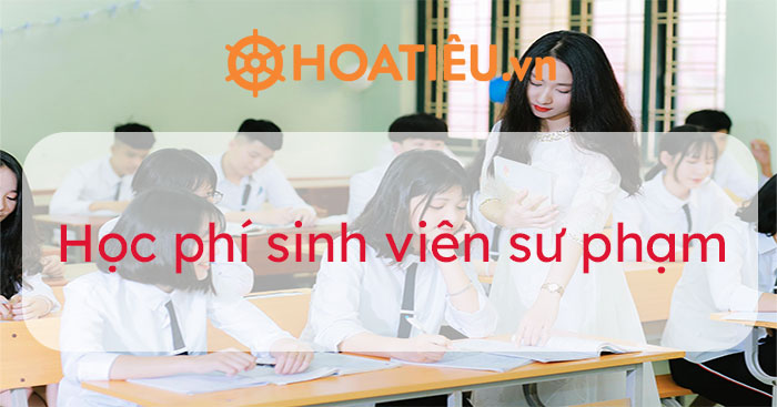 Học phí sinh viên sư phạm 2023 - Hoatieu.vn