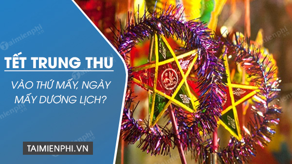 Tết trung thu 2022 vào thứ mấy, ngày nào theo dương lịch - Thủ thuật