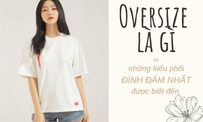 Oversize Là Gì? 15+ Cách Phối đồ Cùng Với Item Oversize