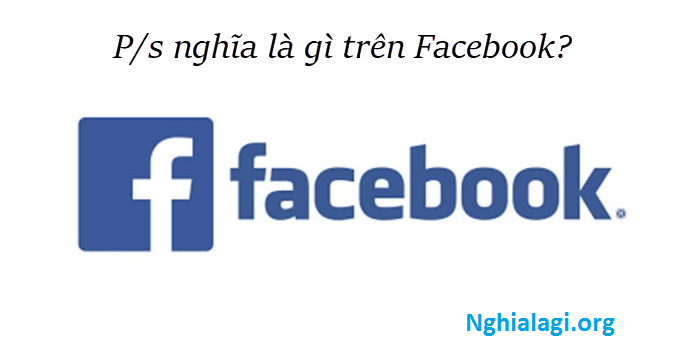 Ps là gì? Tại sao người ta thích dùng P/s trên mạng xã hội? - Vik News