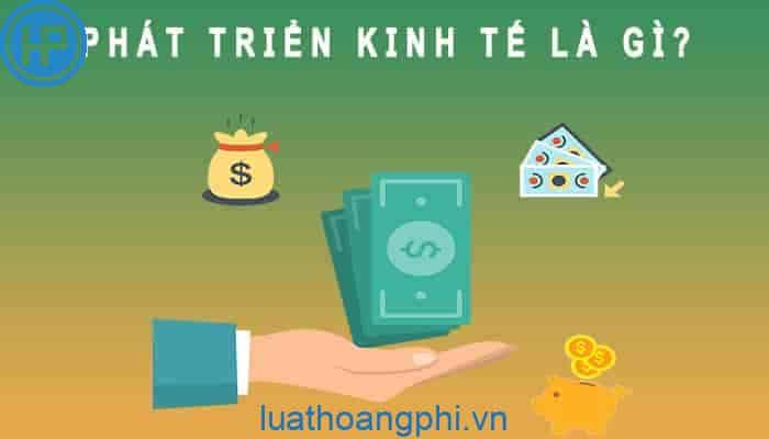 Phát triển kinh tế là gì? - Luật Hoàng Phi