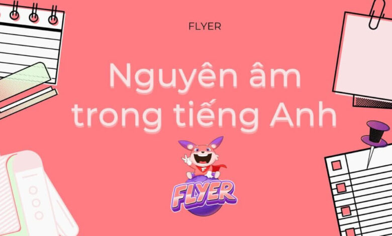Nguyên âm trong tiếng Anh, phụ âm trong tiếng Anh là gì?