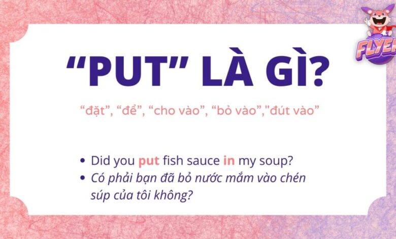 Put đi với giới từ gì? 20+ cụm động từ (phrasal verb) với "Put"