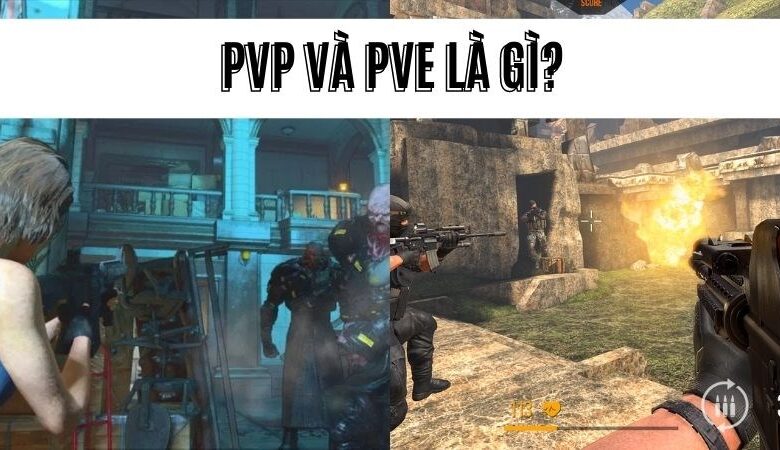 PVP là gì? PVE là gì? Các đặc điểm cơ bản của hai thể loại