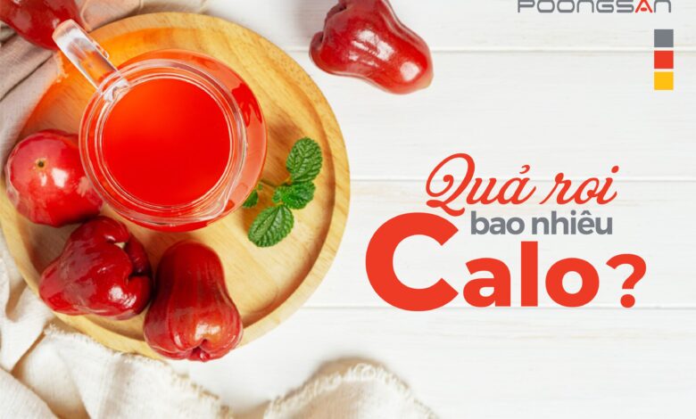 QUẢ ROI BAO NHIÊU CALO? NHỮNG LỢI ÍCH TUYỆT VỜI TỪ