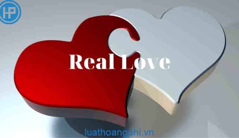 Real love là gì? - Luật Hoàng Phi