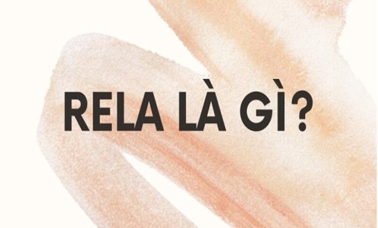 Rela là gì? Ý nghĩa thật sự của rela trên mạng xã hội - Hieuluat