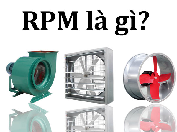 RPM là gì? 1 rpm bằng bao nhiêu vòng/phút? - Quạt Thông Gió