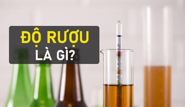 Độ rượu là gì? Công thức tính độ rượu chuẩn nhất kèm ví dụ minh họa