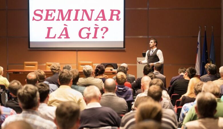 Seminar - Bí quyết xây dựng một buổi seminar thành công