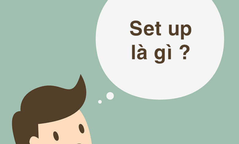 Set Up là gì và cấu trúc cụm từ Set Up trong câu Tiếng Anh