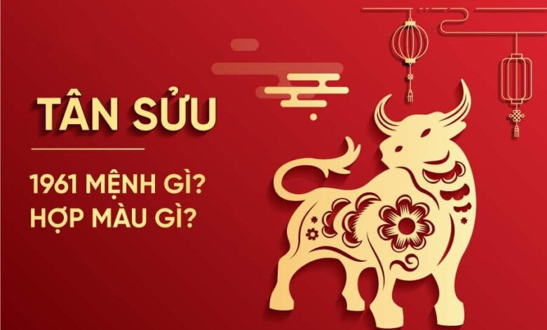 Sinh năm 1961 Mệnh gì? Tuổi Tân Sửu Hợp Tuổi nào & Màu gì?