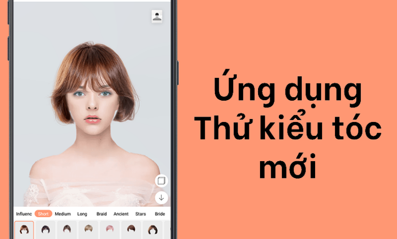 Ứng dụng Thử Kiểu tóc Mới: Tạo mẫu tóc theo sở thích