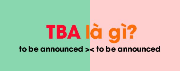 TBA là gì? Ý nghĩa của TBA theo từng lĩnh vực - Thủ Thuật
