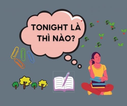 Tonight là thì nào ? Giải đáp nhanh gọn cùng Tiếng Anh Tốt