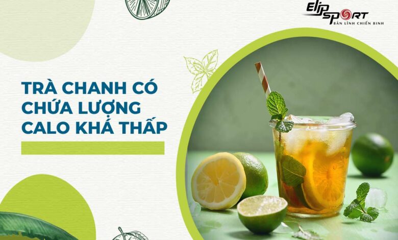 Trà chanh bao nhiêu calo? Những loại nước ít calo - Elipsport