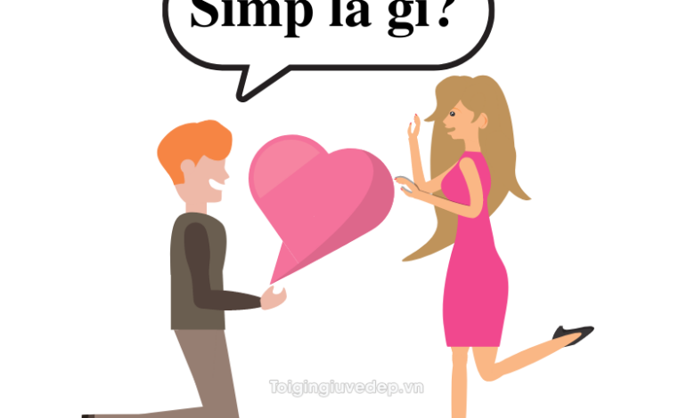 Rất Hay: Simp là gì? Simp là gì trên Facebook? Simp Nation là gì?