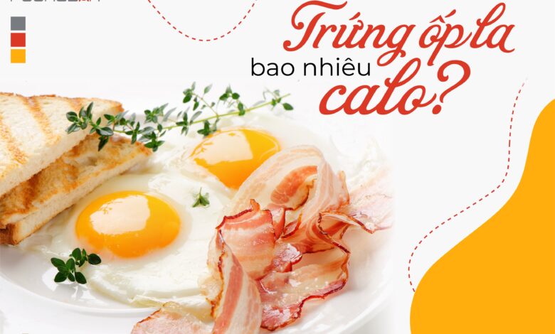 TRỨNG ỐP LA BAO NHIÊU CALO? CÁCH ĂN GIẢM CÂN VÀ SĂN