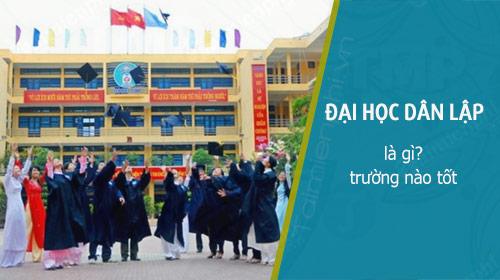 Đại học dân lập là gì? trường nào tốt? - Thủ thuật