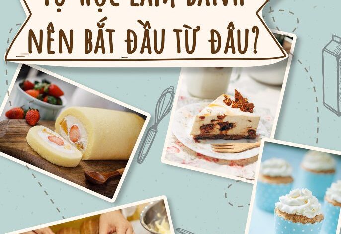 Tự học làm bánh nên bắt đầu như thế nào