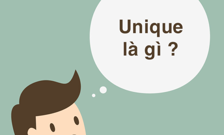Unique là gì và cấu trúc từ Unique trong câu Tiếng Anh