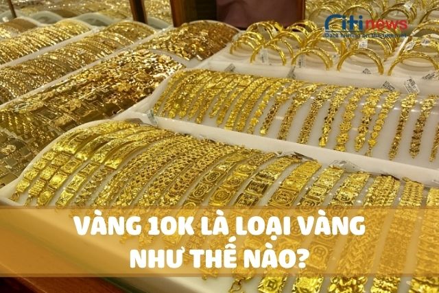 Vàng 10k là gì & Giá vàng 10k mới nhất hôm nay bao nhiêu?