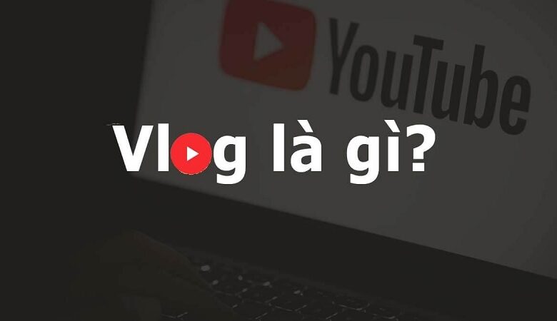 Vlog - Xu hướng kiếm tiền nổi bật của giới trẻ