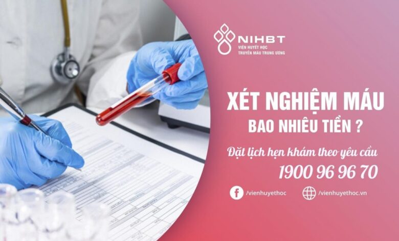 Xét nghiệm máu bao nhiêu tiền? - Viện Huyết học